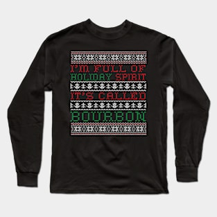 I'm Full Of Holiday Spirit It's Called Bourbon Christmas Long Sleeve T-Shirt